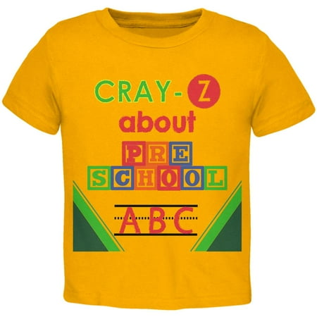 

Back To School Crazy About Preschool Toddler T Shirt Gold 4T