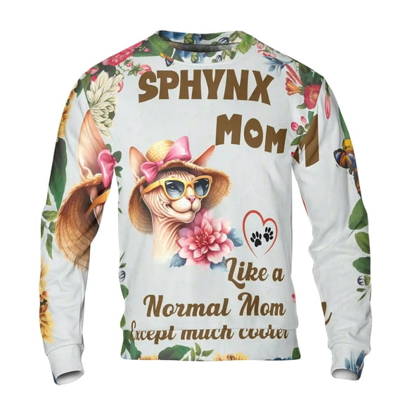 Sphynx Mom Like a Normal Mom Except Much Cooler Happy Mother's Day All Over Print 3D Sweatshirt Unisex Merch Cat Lover Kitten Owner Gifts Idea - 02004