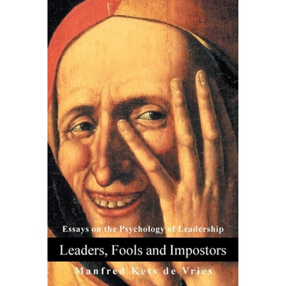 Leaders, Fools and Impostors: Essays on the Psychology of Leadership (Paperback)