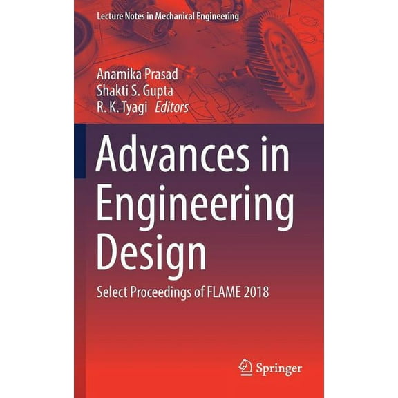 Lecture Notes in Mechanical Engineering Advances in Engineering Design: Select Proceedings of Flame 2018, (Hardcover)