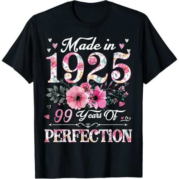 99 Year Old Made In 1925 Floral 99th Birthday Gift For Women T-ShirtMen and women, Black T-shirt, size: Extra large S-4XL