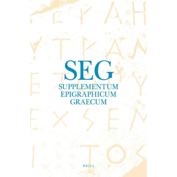 Supplementum Epigraphicum Graecum Supplementum Epigraphicum Graecum, Volume LXIX (2019), Book 69, (Hardcover)