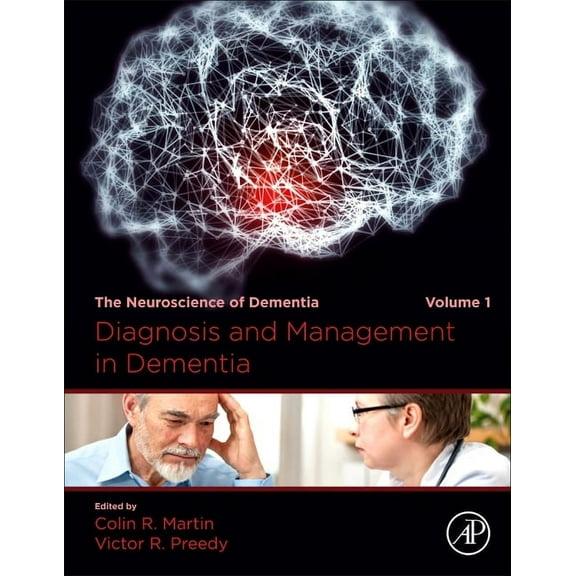 Diagnosis and Management in Dementia: The Neuroscience of Dementia, Volume 1, (Hardcover)