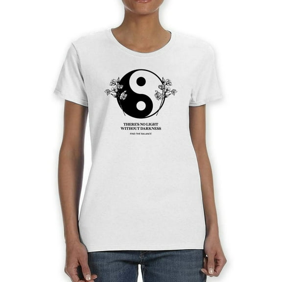 There�s No Light Without Dark Women T-Shirt, Female XX-Large