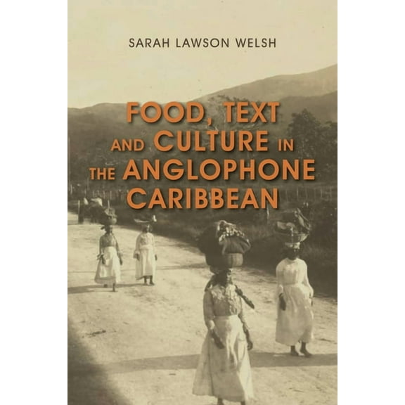 Food, Text and Culture in the Anglophone Caribbean (Paperback)