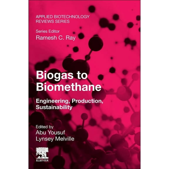 Applied Biotechnology Reviews Biogas to Biomethane: Engineering, Production, Sustainability, (Paperback)