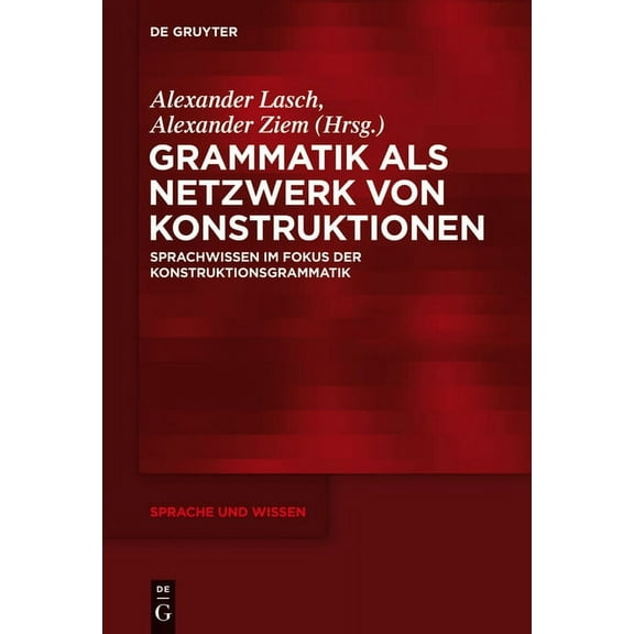 Sprache Und Wissen (Suw) Grammatik als Netzwerk von Konstruktionen, Book 15, (Hardcover)