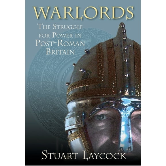 Warlords: The Struggle for Power in Post-Roman Britain, (Paperback)