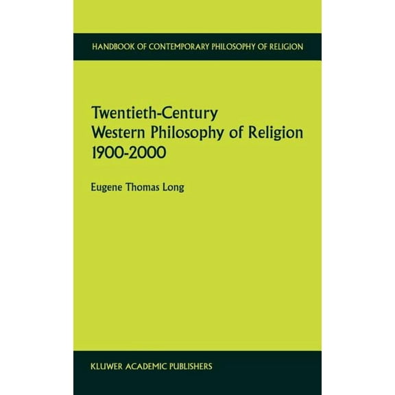 Handbook of Contemporary Philosophy of R Twentieth-Century Western Philosophy of Religion 1900-2000, Book 1, (Hardcover)