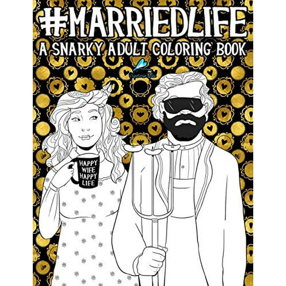 Pre-Owned Married Life: A Snarky Adult Coloring Book: Volume 6 Paperback