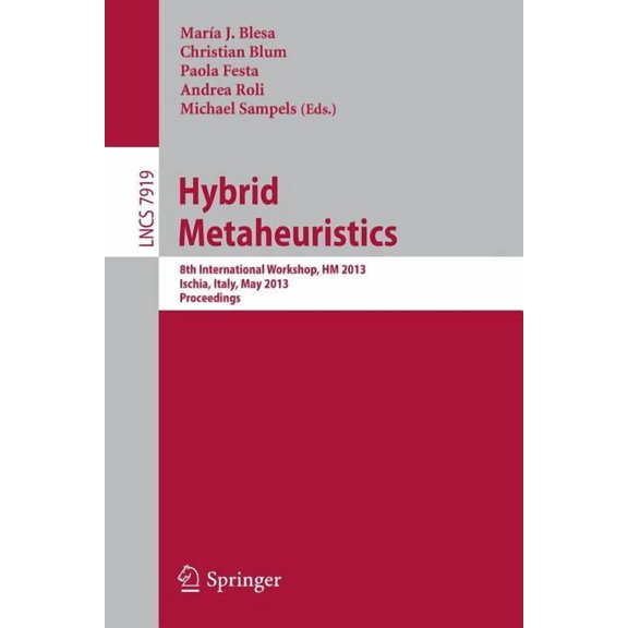 Hybrid Metaheuristics: 8th International Workshop, Hm 2013, Ischia, Italy, May 23-25, 2013. Proceedings, (Paperback)