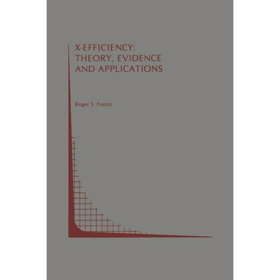 Topics in Regulatory Economics and Polic X-Efficiency: Theory, Evidence and Applications, Book 2, (Paperback)