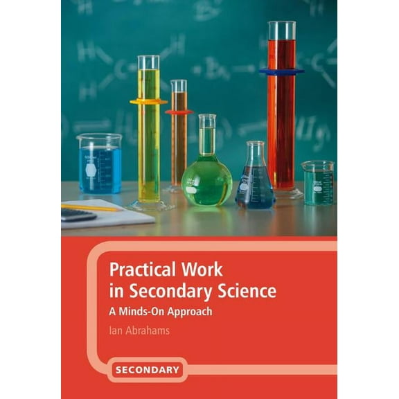 Practical Work in Secondary Science: A Minds-On Approach (Paperback)