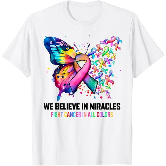 We Believe In Miracles Fight Cancer In All Color Butterfly T-Shirt