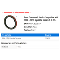 thumbnail image 2 of Front Crankshaft Seal - Compatible with 2006 - 2010 Hyundai Sonata 3.3L V6 2007 2008 2009, 2 of 2