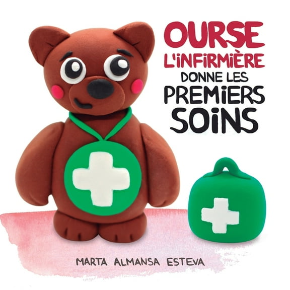 Ourse l'InfirmiÃ¨re donne les premiers soins, (Paperback)