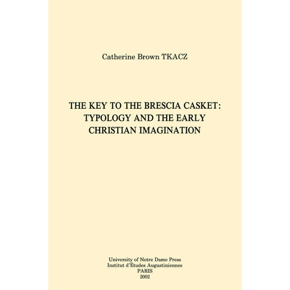 Christianity and Judaism in Antiquity The Key to the Brescia Casket: Typology and the Early Christian Imagination, Book 14, (Hardcover)