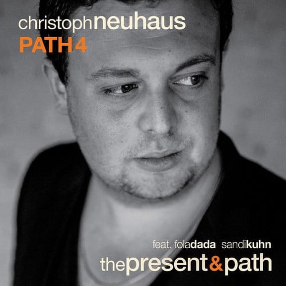 Christoph Path 4 Neuhaus - Present & Path - Music & Performance - CD