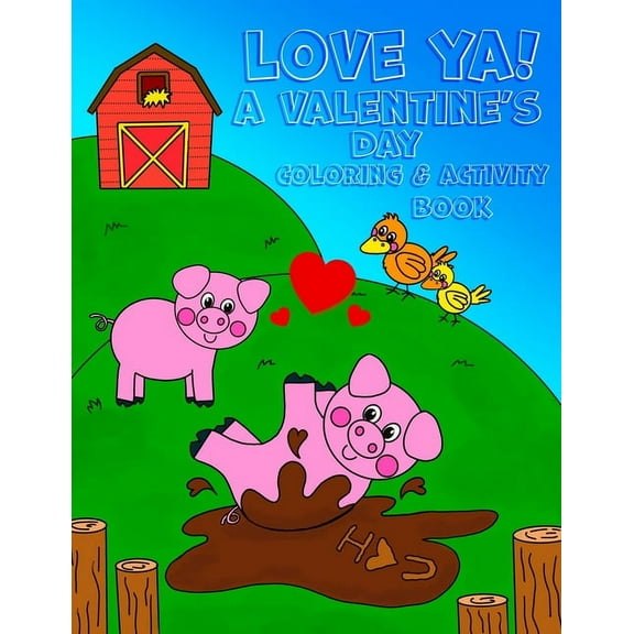 Love Ya! A Valentine's Day Coloring & Activity Book: : - 8.5x11 kids activity and coloring book, kids and toddler gift f, (Paperback)