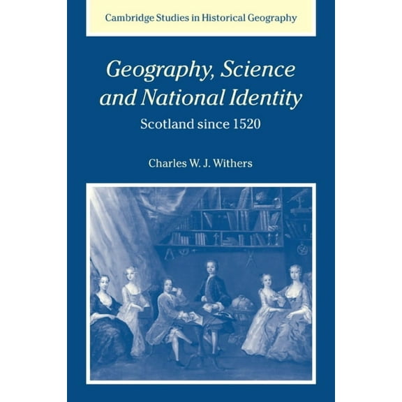 Cambridge Studies in Historical Geograph Geography, Science and National Identity, Book 33, (Hardcover)