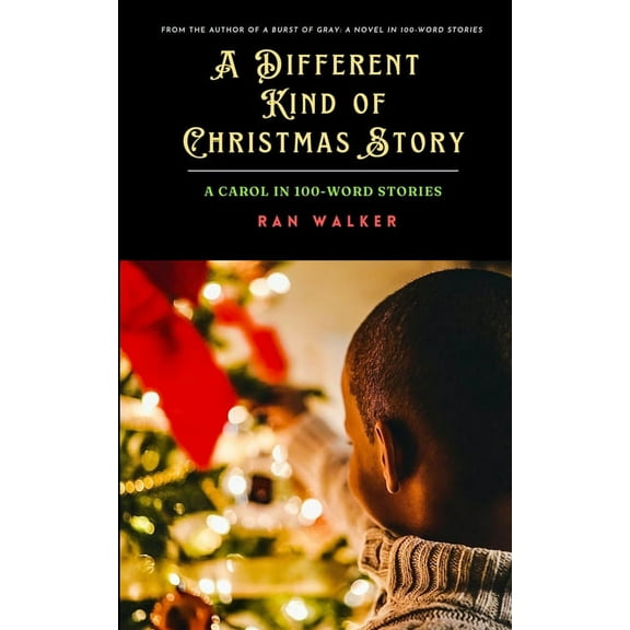 A Different Kind of Christmas Story: A Carol in 100-Word Stories, (Paperback)
