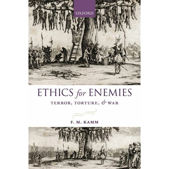 Uehiro Practical Ethics Ethics for Enemies: Terror, Torture, and War, (Paperback)