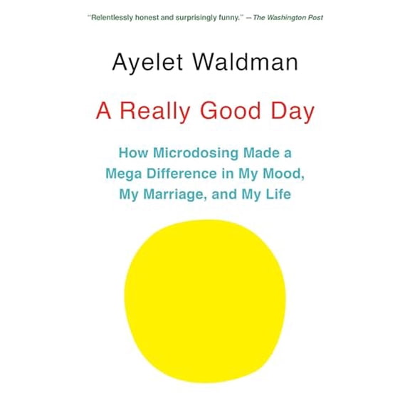 Pre-Owned A Really Good Day: How Microdosing Made a Mega Difference in My Mood, My Marriage, and My Life (Paperback) 1101973722 9781101973721