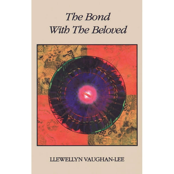 The Bond with the Beloved: The Mystical Relationship of the Lover & the Beloved, (Paperback)