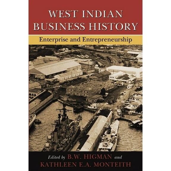 West Indian Business History: Enterprise and Entrepreneurship, (Paperback)
