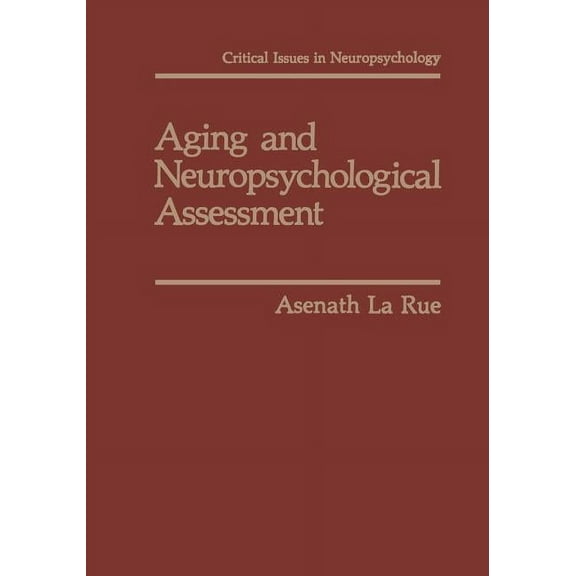 Critical Issues in Neuropsychology Aging and Neuropsychological Assessment, (Paperback)
