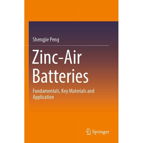 Zinc-Air Batteries: Fundamentals, Key Materials and Application, (Paperback)