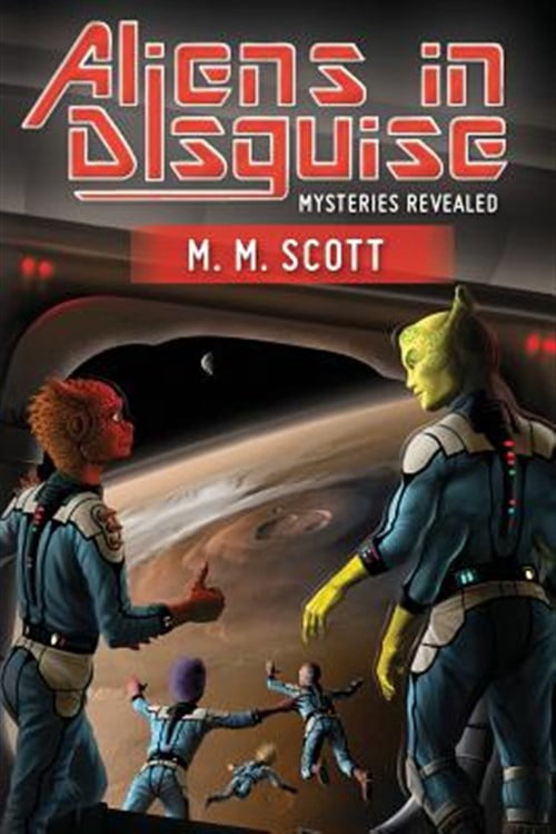 Aliens in Disguise Aliens in Disguise: Mysteries Revealed, Book 2, (Paperback)