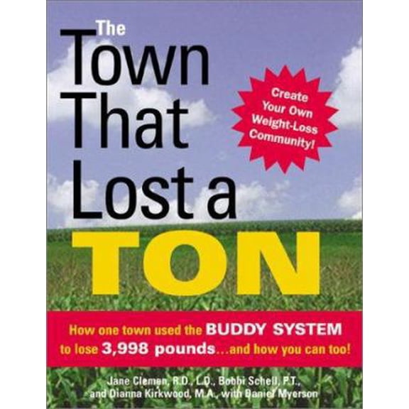 Pre-Owned The Town That Lost a Ton: How One Town Used the Buddy System to Lose 3,998 Pounds... and How You Can Too! (Paperback) 157071746X 9781570717468