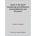 thumbnail image 1 of Pre-Owned Speak to the Earth: Wanderings and Reflections Among Elephants and Mountains (Paperback) 0140110860 9780140110869, 1 of 1