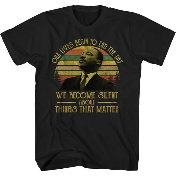 Martin Luther King Jr T-Shirt, Our Lives Begin to End The Day We Become Silent About Things That Matter Vintage Shirts