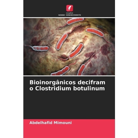 BioinorgÃ¢nicos decifram o Clostridium botulinum (Paperback)