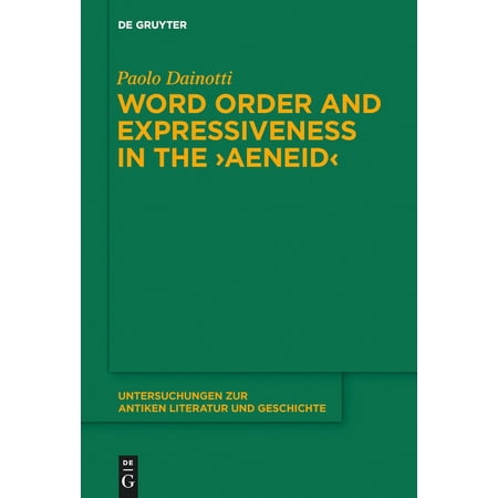 Untersuchungen Zur Antiken Literatur Und Word Order and Expressiveness in the Aeneid Book 121 (Hardcover)
