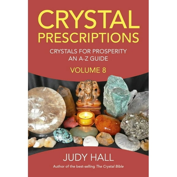 Crystal Prescriptions: Crystals for Prosperity - An A-Z Guide, (Paperback)