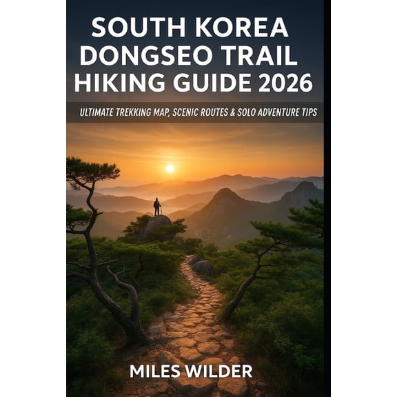 Trailblazers South Korea Dongseo Trail Hiking Guide 2026: Ultimate Trekking Map, Scenic Routes & Solo Adventure Tips, Book 59, (Paperback)