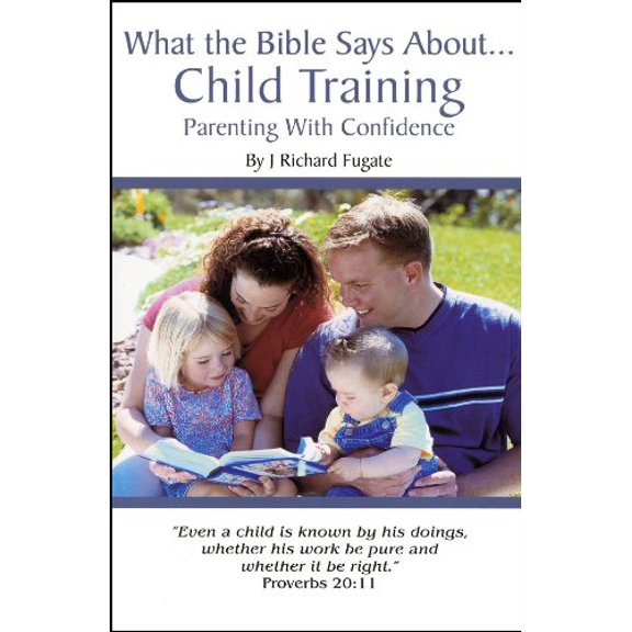 Pre-Owned What the Bible Says About Child Training: Parenting with Confidence (Paperback) 1889700134 9781889700137