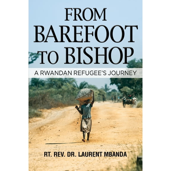 From Barefoot to Bishop: A Rwandan Refugee's Journey (Hardcover)