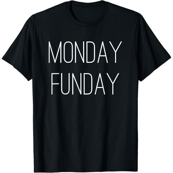 Exquisite and comfortable-Monday Funday Shirt
