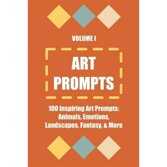 Art Prompts: Art Prompts: Volume I (Paperback)