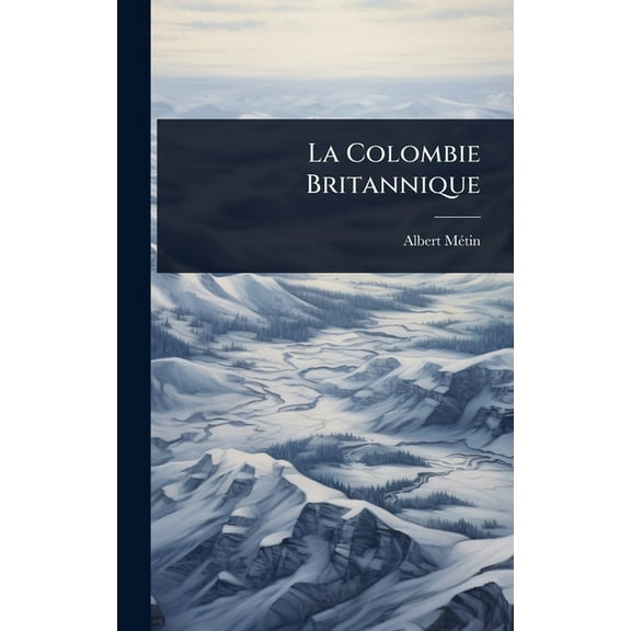 La Colombie Britannique, (Hardcover)