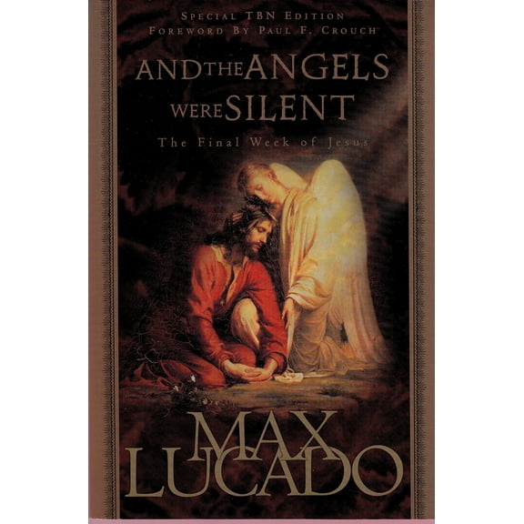 And the Angels Were Silent (Chronicles of the Cross) Lucado, Max
