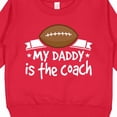 thumbnail image 3 of Inktastic Football My Daddy is the Coach Toddler Sweatshirt, 3 of 4