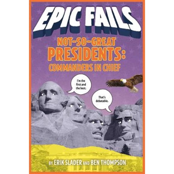 Pre-Owned Not-So-Great Presidents: Commanders in Chief (Epic Fails, Bk. 3)