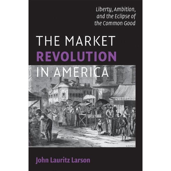 Cambridge Essential Histories The Market Revolution in America, (Paperback)