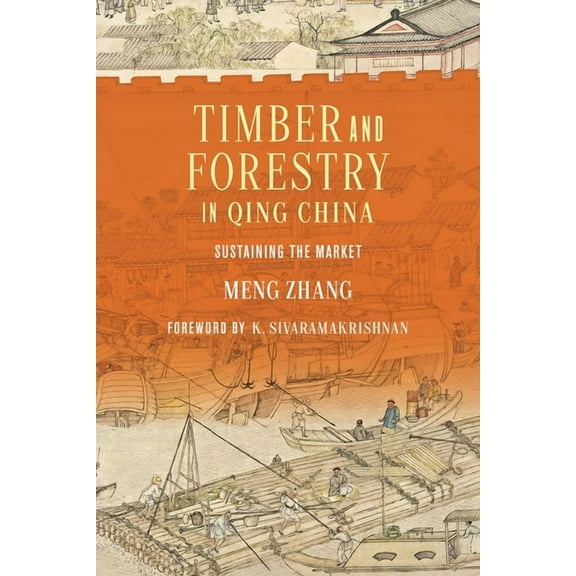 Culture, Place, and Nature Timber and Forestry in Qing China: Sustaining the Market, (Hardcover)