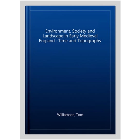 Pre-Owned Anglo-Saxon Studies Environment, Society and Landscape in Early Medieval England: Time and Topography, Book 19, (Paperback)